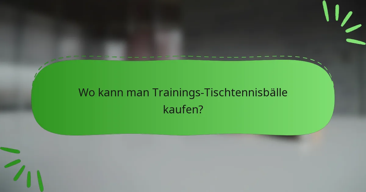 Wo kann man Trainings-Tischtennisbälle kaufen?